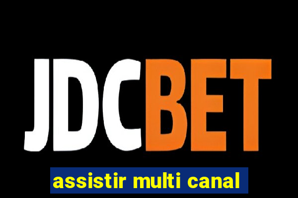 assistir multi canal